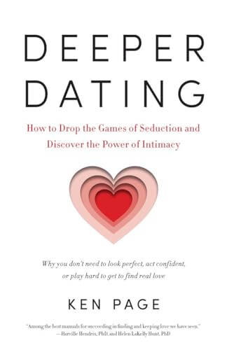 Deeper Dating: How to Drop the Games of Seduction and Discover the Power of Intimacy von Shambhala