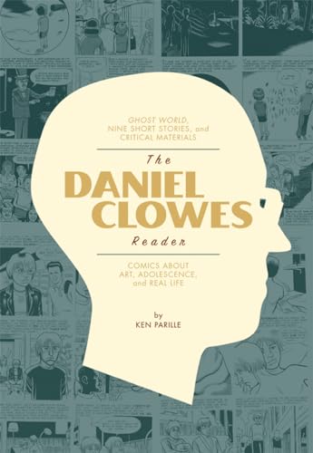 The Daniel Clowes Reader: Ghost World, Nine Short Stories & Critical Materia