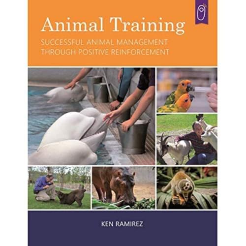 Animal Training: Successful Animal Management Through Positive Reinforcement