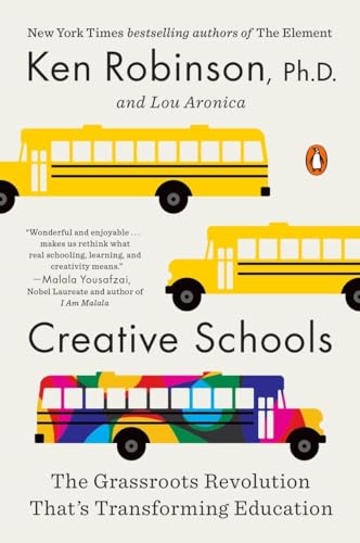 Creative Schools: The Grassroots Revolution That's Transforming Education