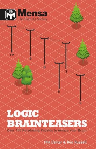 Mensa: Logic Brainteasers: Tantalize and train your brain with over 200 puzzles von Welbeck Publishing