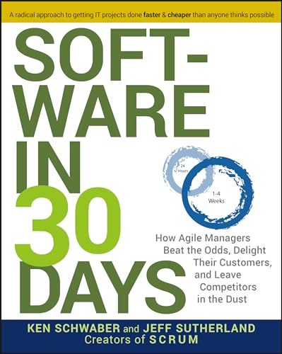 Software in 30 Days: How Agile Managers Beat the Odds, Delight Their Customers, and Leave Competitors in the Dust von Wiley