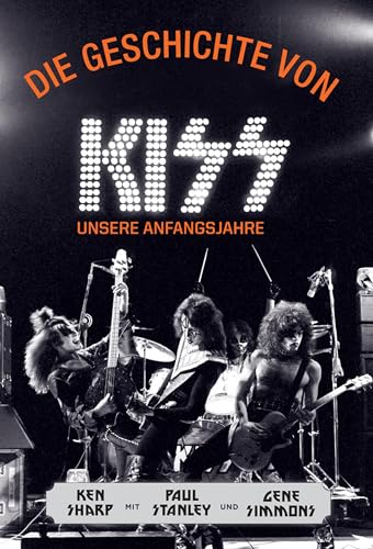 Die Geschichte von KISS - Unsere Anfangsjahre