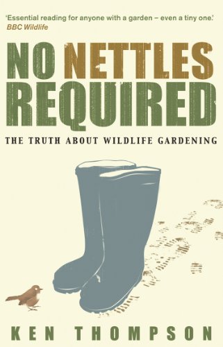 No Nettles Required: The Reassuring Truth About Wildlife Gardening von Eden Project Books