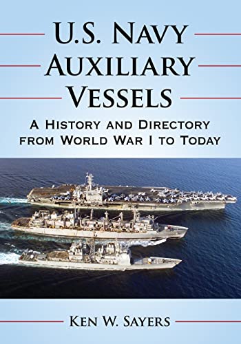 U.S. Navy Auxiliary Vessels: A History and Directory from World War I to Today von McFarland & Company