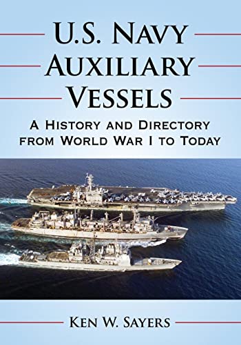 U.S. Navy Auxiliary Vessels: A History and Directory from World War I to Today von McFarland