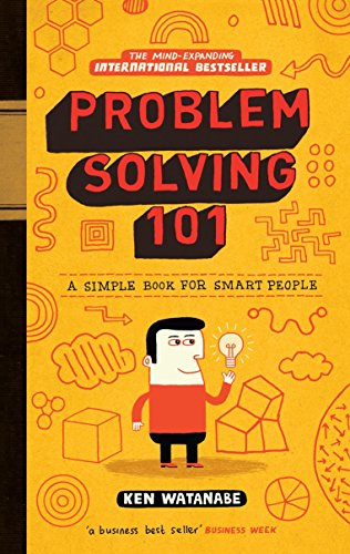 Problem Solving 101: A simple book for smart people
