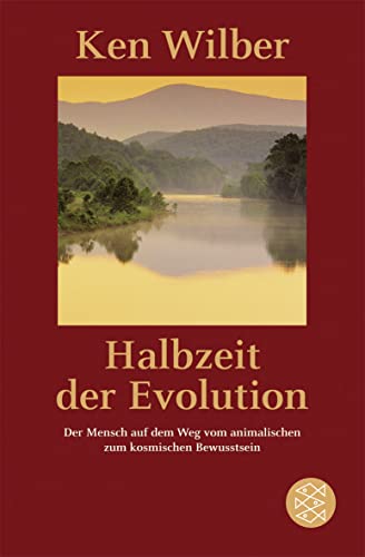 Halbzeit der Evolution: Der Mensch auf dem Weg vom animalischen zum kosmischen Bewußtsein von FISCHER Taschenbuch