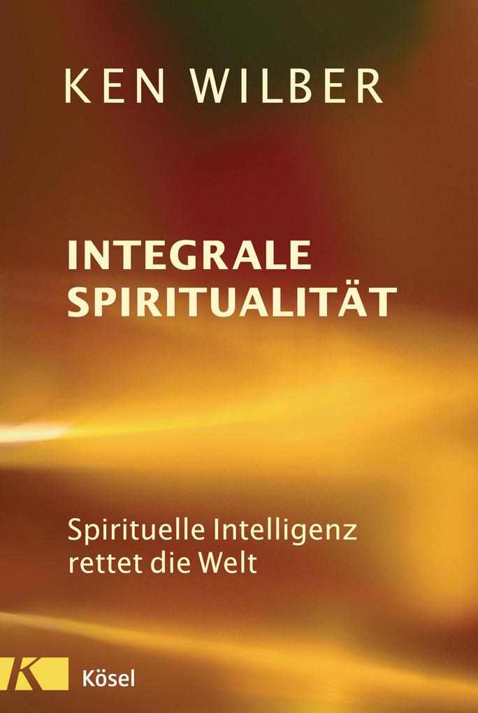 Integrale Spiritualität von Kösel-Verlag