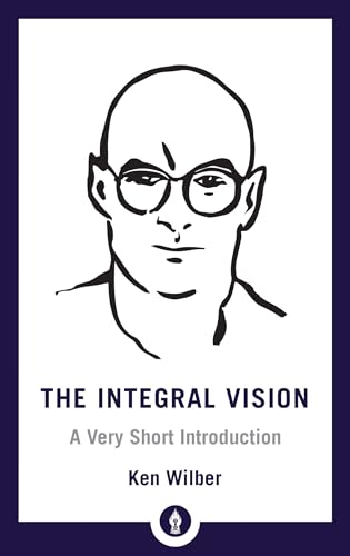 The Integral Vision: A Very Short Introduction (Shambhala Pocket Library, Band 28) von Shambhala