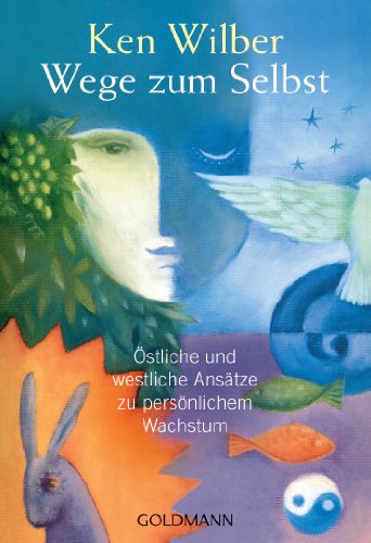 Wege zum Selbst: Östliche und westliche Ansätze zu persönlichem Wachstum von Goldmann