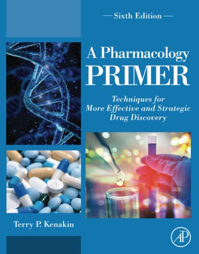 A Pharmacology Primer: Techniques for More Effective and Strategic Drug Discovery von Academic Press