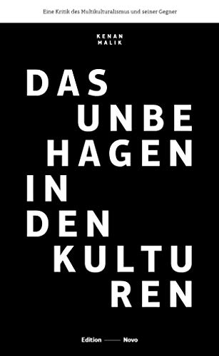 Das Unbehagen in den Kulturen: Eine Kritik des Multikulturalismus und seiner Gegner