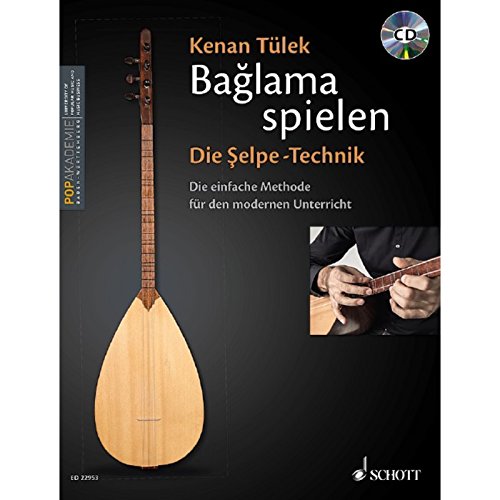 Bağlama spielen - Die Şelpe-Technik: Die einfache Methode für den modernen Unterricht. Band 1. Bağlama. Lehrbuch.