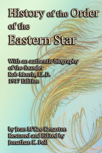 History of the Order of the Eastern Star History of the Order of the Eastern Star von Cornerstone Book Publishers
