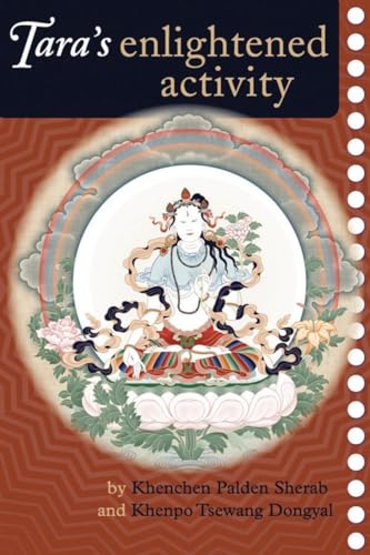 Tara's Enlightened Activity: An Oral Commentary on the Twenty-One Praises to Tara