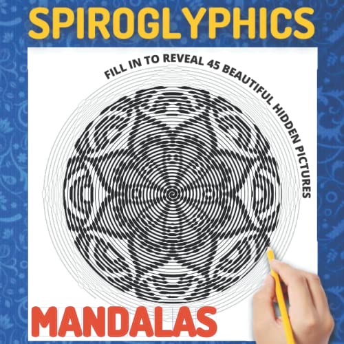 SPIROGLYPHICS MANDALAS: Spiroglyphics Art Coloring Book with Hidden Pictures for Relaxation & Stress Relief von Independently published