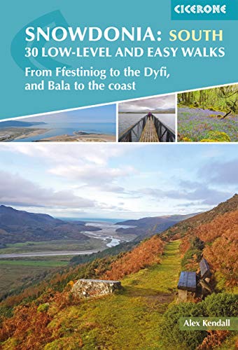 Snowdonia: 30 Low-level and Easy Walks - South: From Ffestiniog to the Dyfi, and Bala to the coast (Cicerone guidebooks)