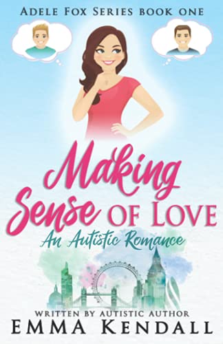 Making Sense of Love: An Autistic Romance (Adele Fox Series, Band 1) von Independent Publishing Network