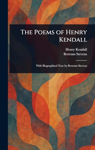 The Poems of Henry Kendall von Anson Street Press