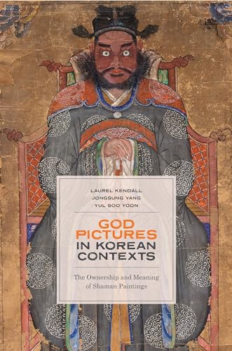 God Pictures in Korean Contexts: The Ownership and Meaning of Shaman Paintings von University of Hawaii Press