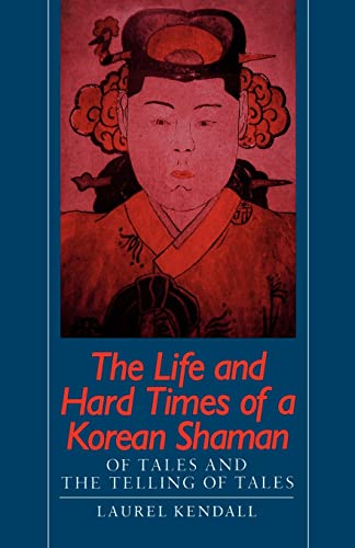 The Life and Hard Times of a Korean Shaman: Of Tales and Telling Tales: Of Tales and the Telling of Tales