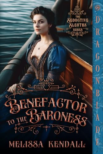 Benefactor to the Baroness: A Victorian Historical Romance Mystery (The Seductive Sleuths, Band 3) von Independently published
