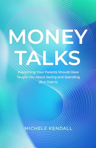 Money Talks: Everything Your Parents Should Have Taught You About Saving and Spending (But Didn't) von Platypus Publishing