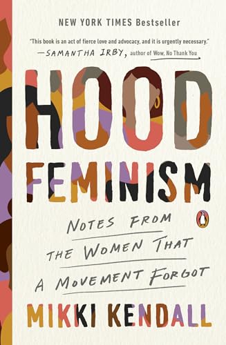Hood Feminism: Notes from the Women That a Movement Forgot Hood Feminism: Notes from the Women That a Movement Forgot