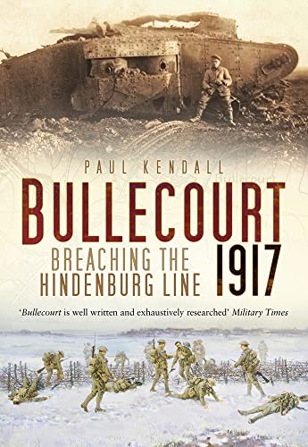 Bullecourt 1917: Breaching the Hindenburg Line von History Press