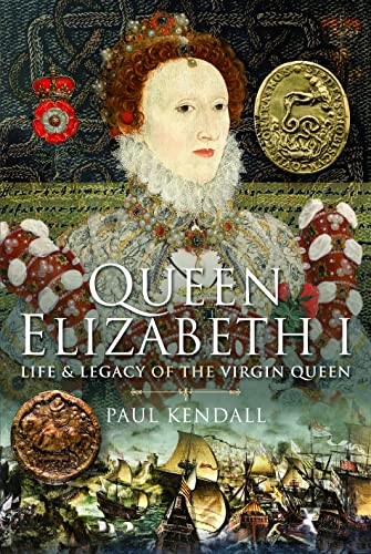Queen Elizabeth I: Life and Legacy of the Virgin Queen von Frontline Books