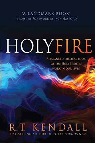 Holy Fire: A Balanced, Biblical Look at the Holy Spirit's Work in Our Lives von Charisma House