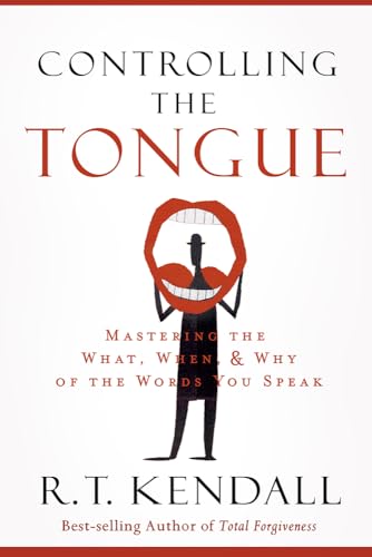 Controlling the Tongue: Mastering the What, When, and Why of the Words You Speak von Charisma House