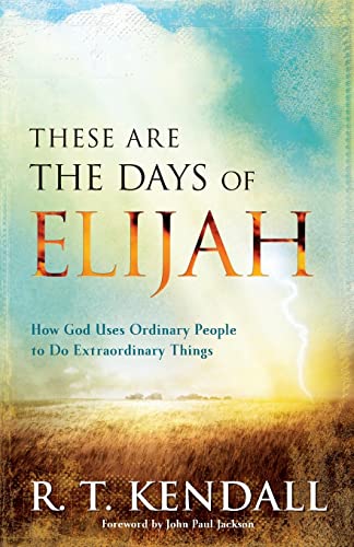 These Are the Days of Elijah: How God Uses Ordinary People to Do Extraordinary Things These Are the Days of Elijah: How God Uses Ordinary People to Do Extraordinary Things