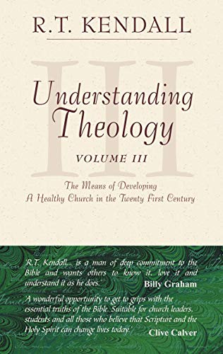 Understanding Theology - III: The Means of Developing a Healthy Church in the Twenty First Century