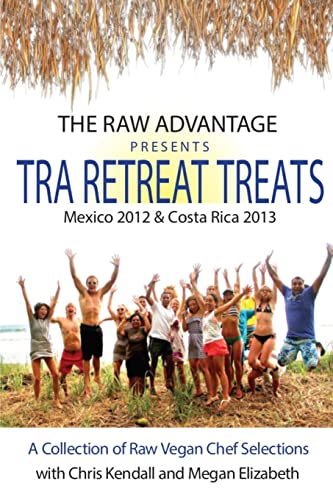 TRA Retreat Treats: Transitional Raw Gourmet Recipes
