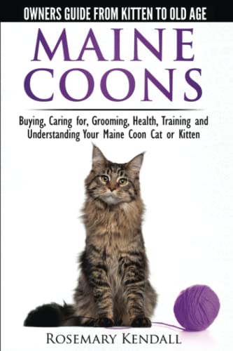 Maine Coon Cats - The Owners Guide from Kitten to Old Age - Buying, Caring for, Grooming, Health, Training, and Understanding Your Maine Coon von CWP PUBLISHING