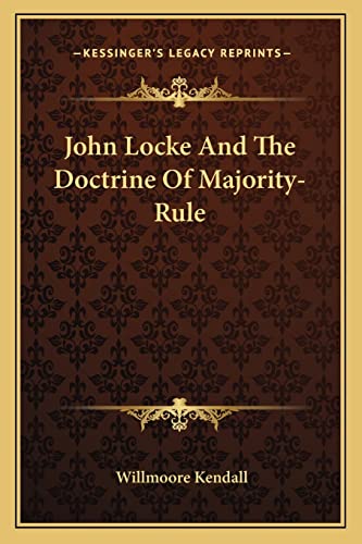 John Locke And The Doctrine Of Majority-Rule von Kessinger Publishing