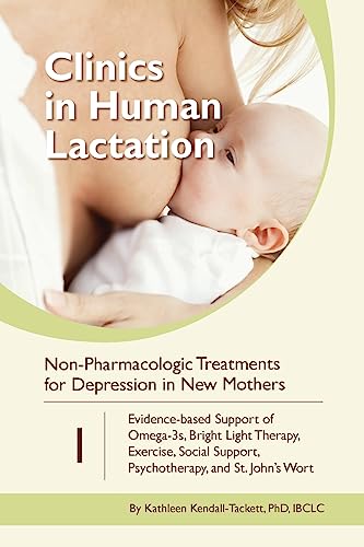 Non-Pharmacologic Treatments for Depression in New Mothers: Evidence-based Support of Omega-3s, Bright Light Therapy, Exercise, Social Support, ... Wort (Clinics in Human Lactation, Band 1) von Praeclarus Press