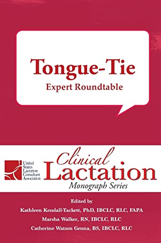 Tongue-Tie: Expert Roundtable (Clinical Lactation Monograph Series, Band 8)
