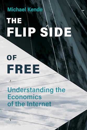 The Flip Side of Free: Understanding the Economics of the Internet