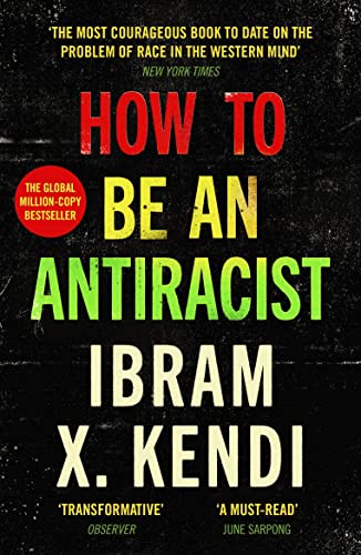 How To Be an Antiracist: THE GLOBAL MILLION-COPY BESTSELLER