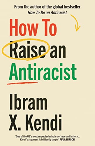 How To Raise an Antiracist: FROM THE GLOBAL MILLION COPY BESTSELLING AUTHOR (How To Be An Antiracist) von Vintage