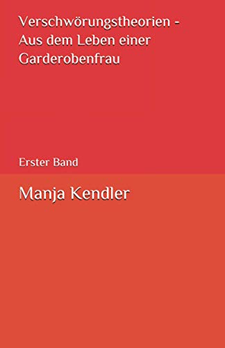 Verschwörungstheorien - Aus dem Leben einer Garderobenfrau: Erster Band von Independently published