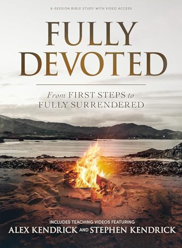 Fully Devoted - Bible Study Book with Video Access: From First Steps to Fully Surrendered von LifeWay Press