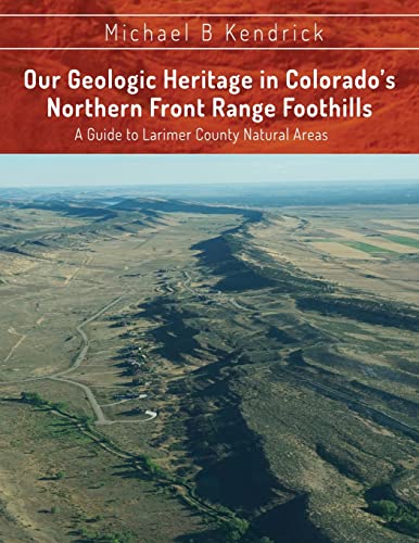 Our Geologic Heritage in Colorado's Northern Front Range Foothills: A Guide to Larimer County Natural Areas von Wise Media Group