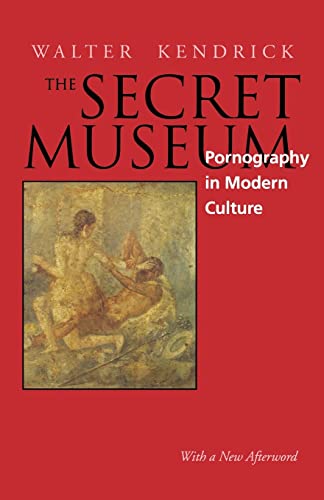 The Secret Museum: Pornography in Modern Culture The Secret Museum: Pornography in Modern Culture von University of California Press