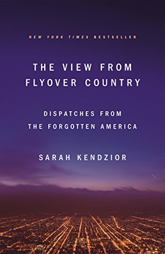View from Flyover Country: Dispatches from the Forgotten America