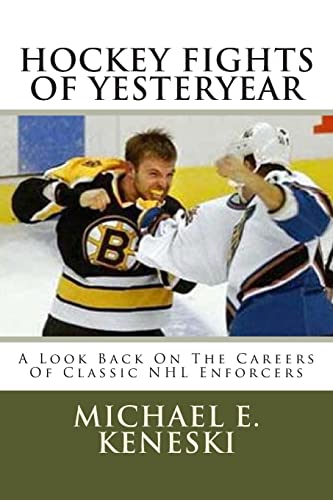 Hockey Fights Of Yesteryear A Look Back On The Careers Of Classic NHL Enforcers: A Look Back On The Careers Of Classic NHL Enforcers