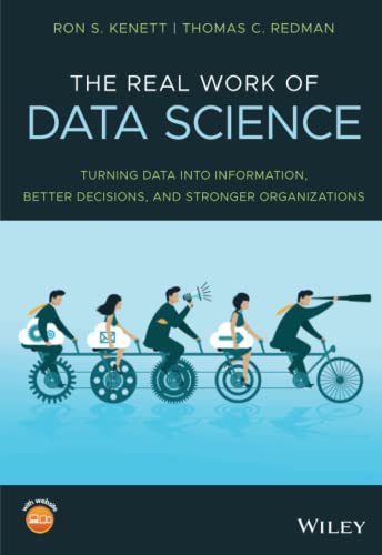 The Real Work of Data Science: Turning data into information, better decisions, and stronger organizations von Wiley